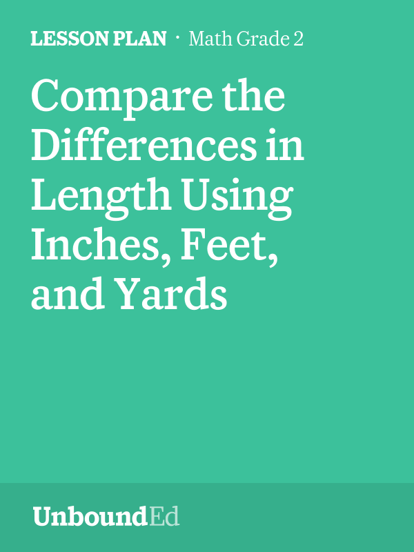 MATH G2 Compare the Differences in Length Using Inches, Feet, and Yards
