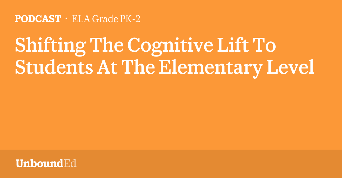 Shifting The Cognitive Lift To Students At The Elementary Level