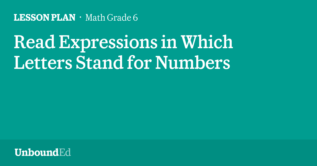 MATH G6 Read Expressions in Which Letters Stand for Numbers