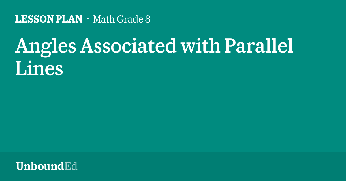 MATH G8: Angles Associated with Parallel Lines