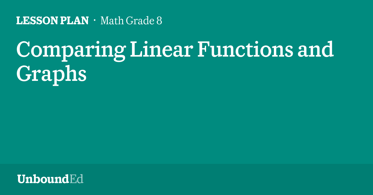 MATH G8 Comparing Linear Functions and Graphs