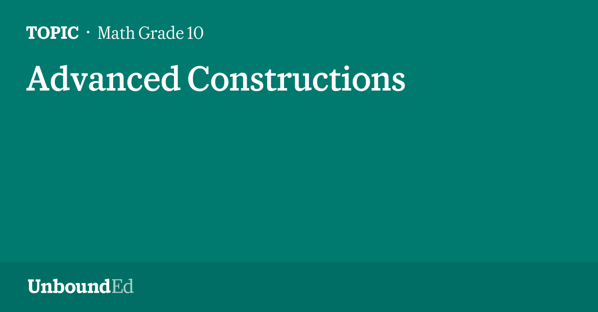 MATH G10: Advanced Constructions
