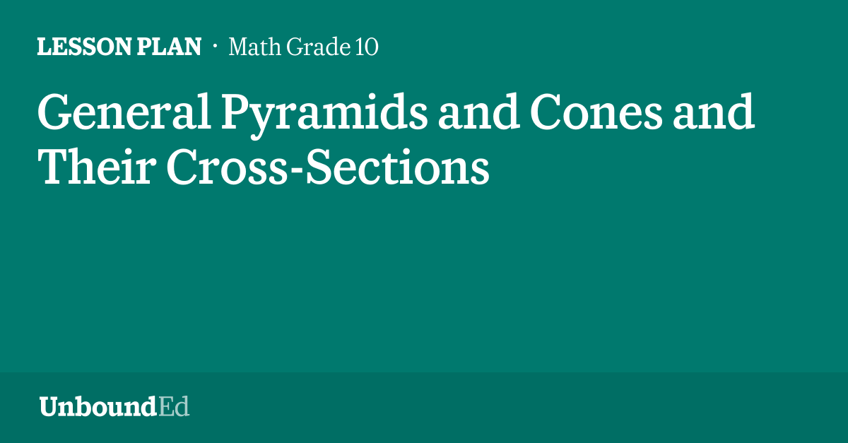 MATH G10 General Pyramids and Cones and Their CrossSections