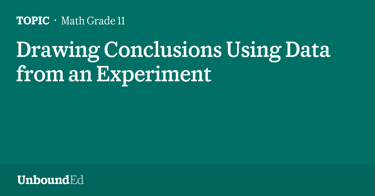 MATH G11 Drawing Conclusions Using Data from an Experiment