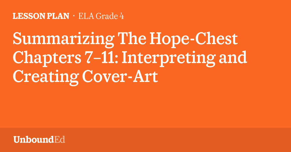 ELA G4 Summarizing The HopeChest Chapters 711 Interpreting and