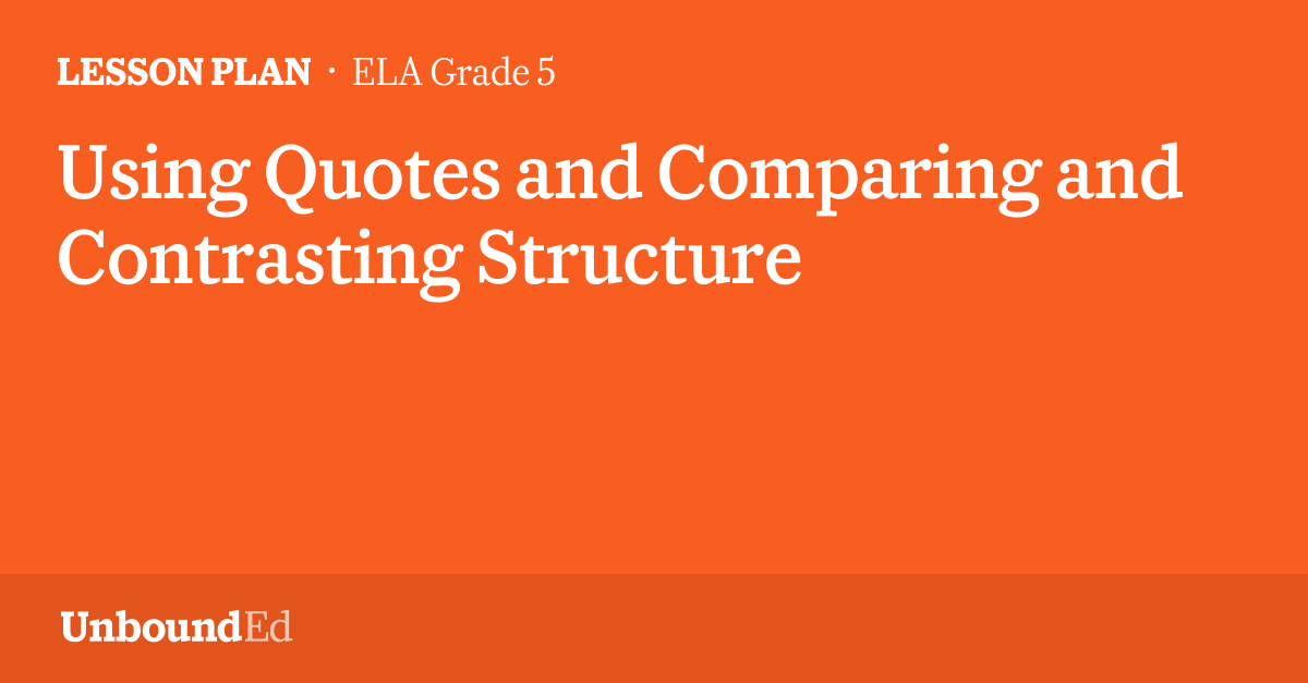 ELA G5: Using Quotes and Comparing and Contrasting Structure