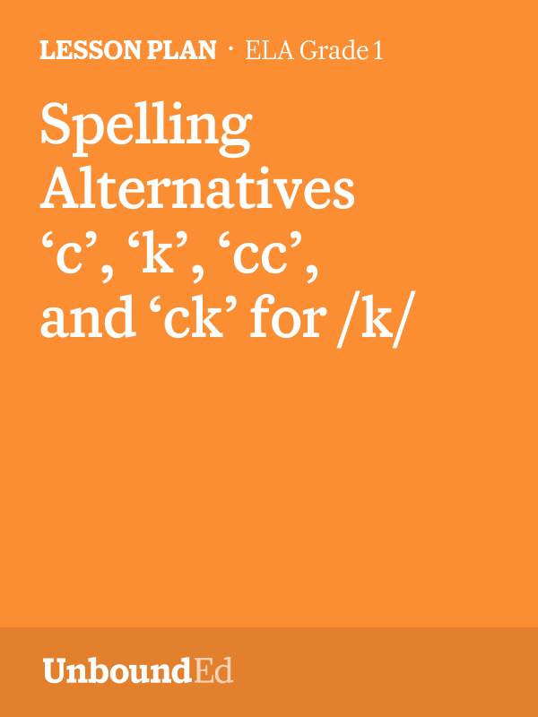 ELA G1 Spelling Alternatives ‘c’, ‘k’, ‘cc’, and ‘ck’ for /k/