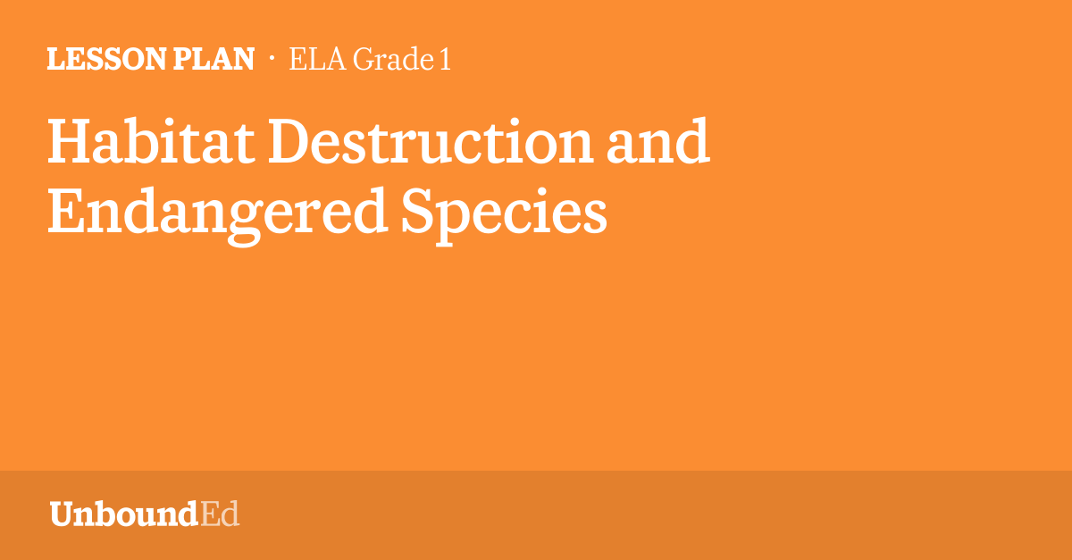 ELA G1 Habitat Destruction and Endangered Species