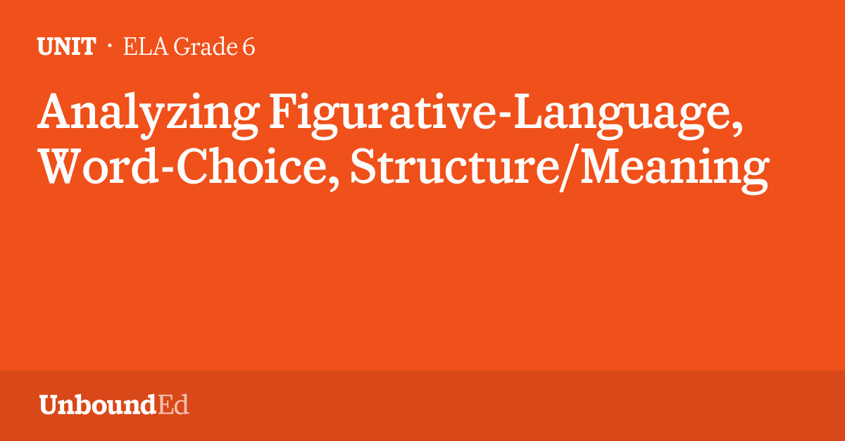 ELA G6 Analyzing FigurativeLanguage, WordChoice, Structure/Meaning